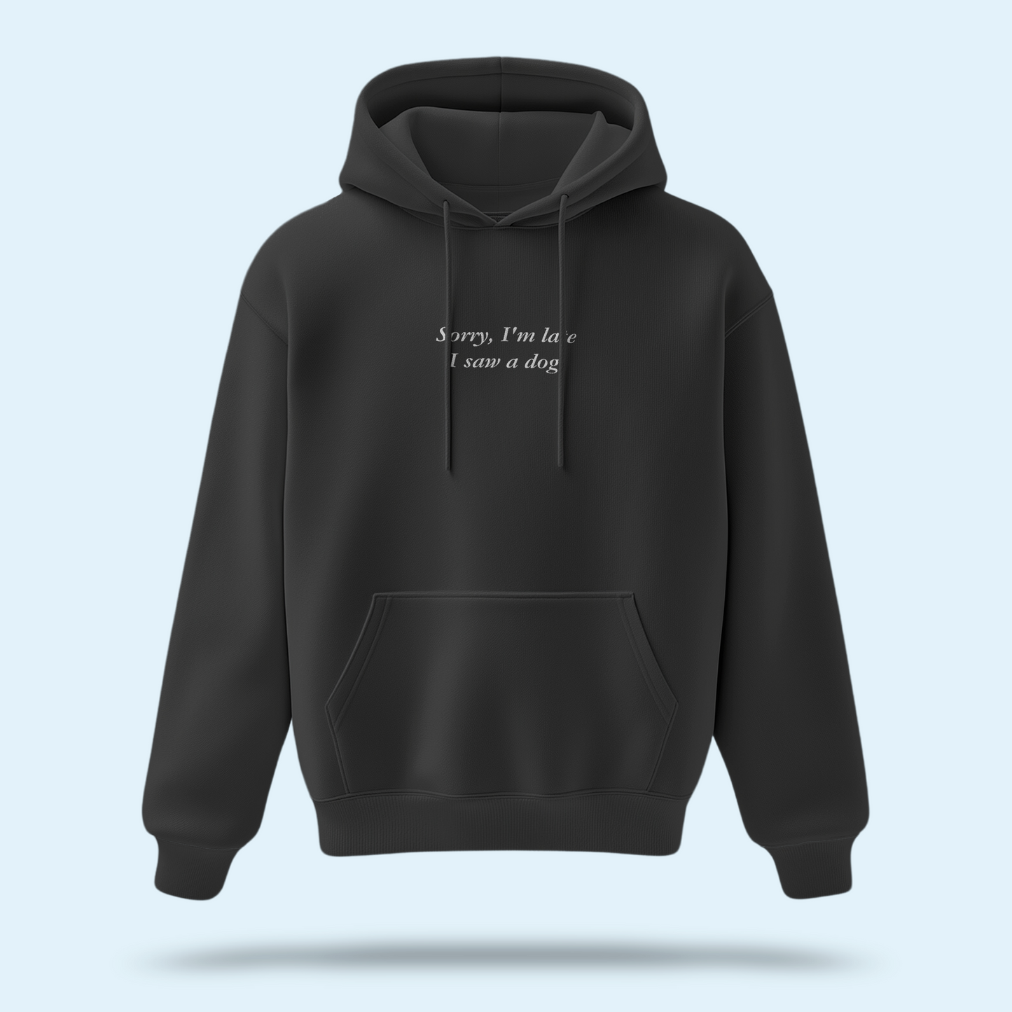 'Sorry, I'm Late I Saw A Dog' Embroidered Hoodie
