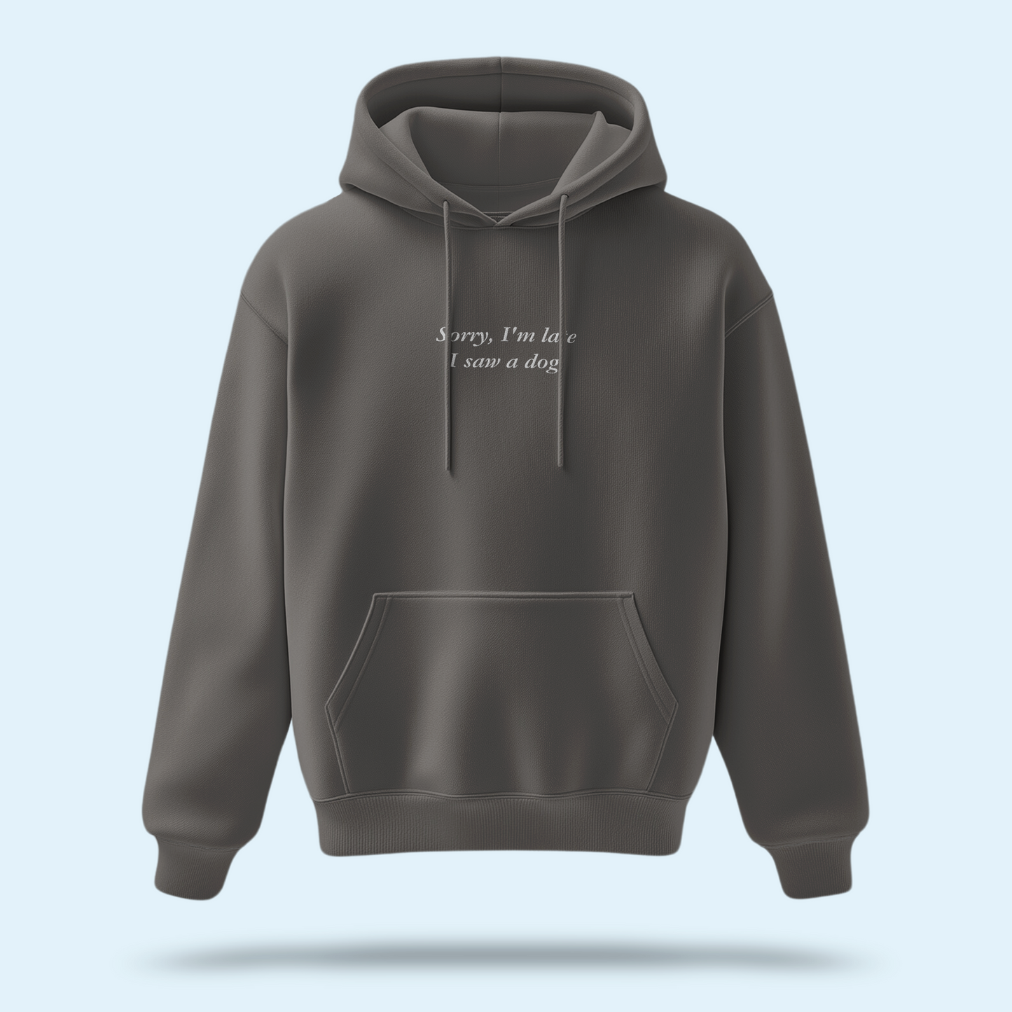'Sorry, I'm Late I Saw A Dog' Embroidered Hoodie