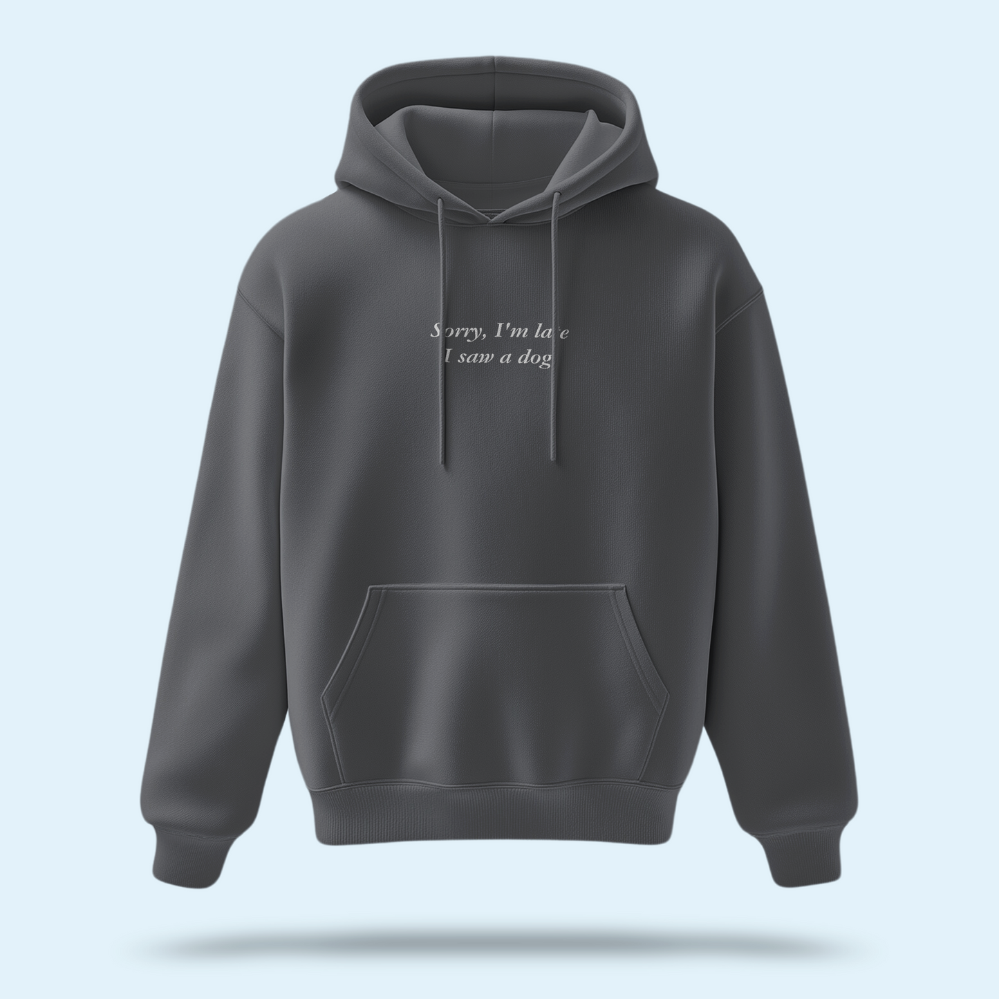 'Sorry, I'm Late I Saw A Dog' Embroidered Hoodie