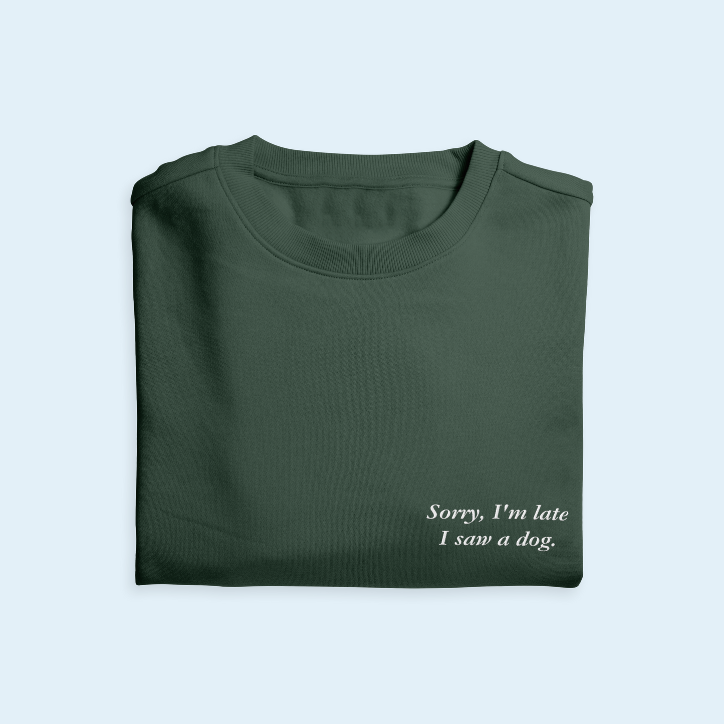 'Sorry, I'm Late I Saw A Dog' Embroidered Sweatshirt
