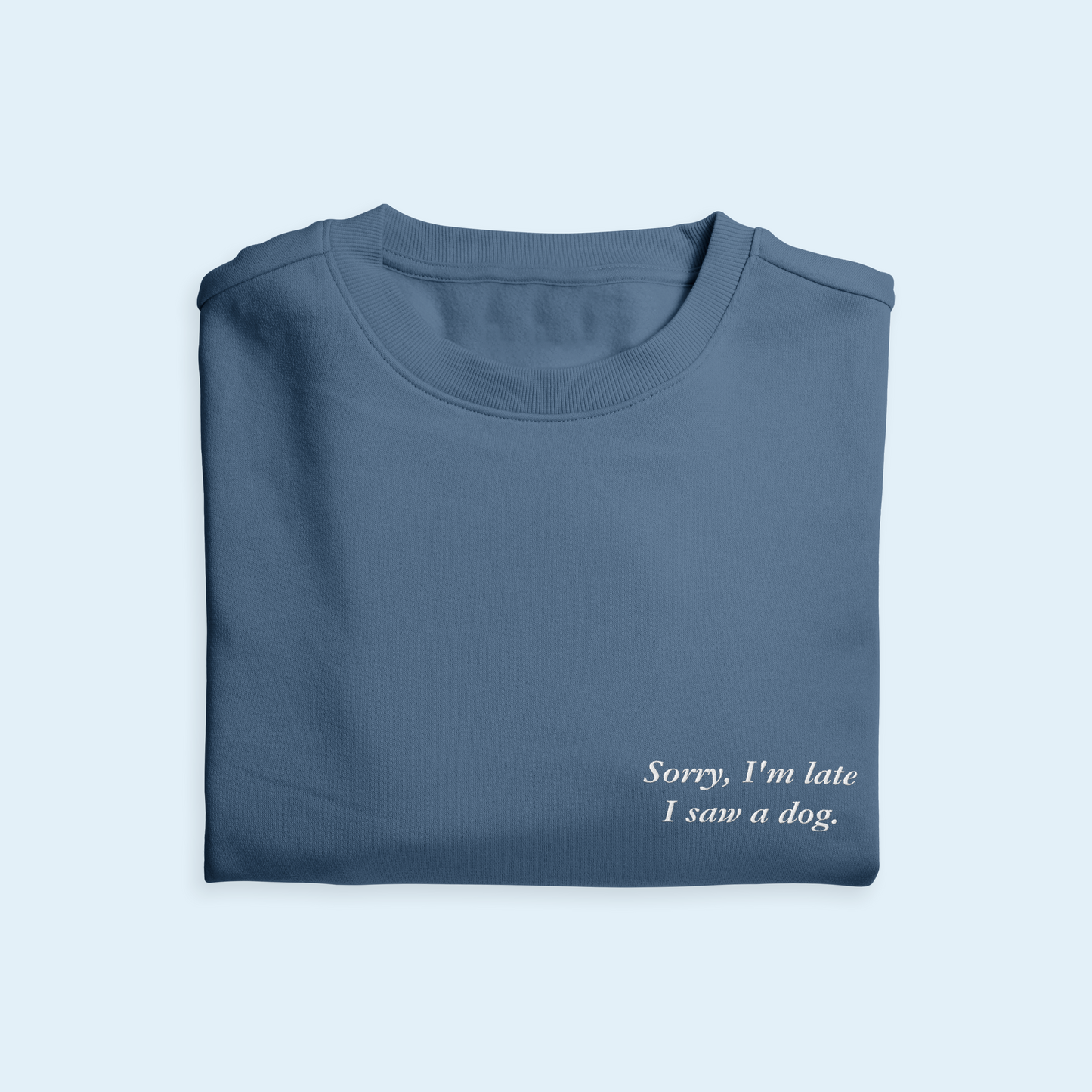 'Sorry, I'm Late I Saw A Dog' Embroidered Sweatshirt