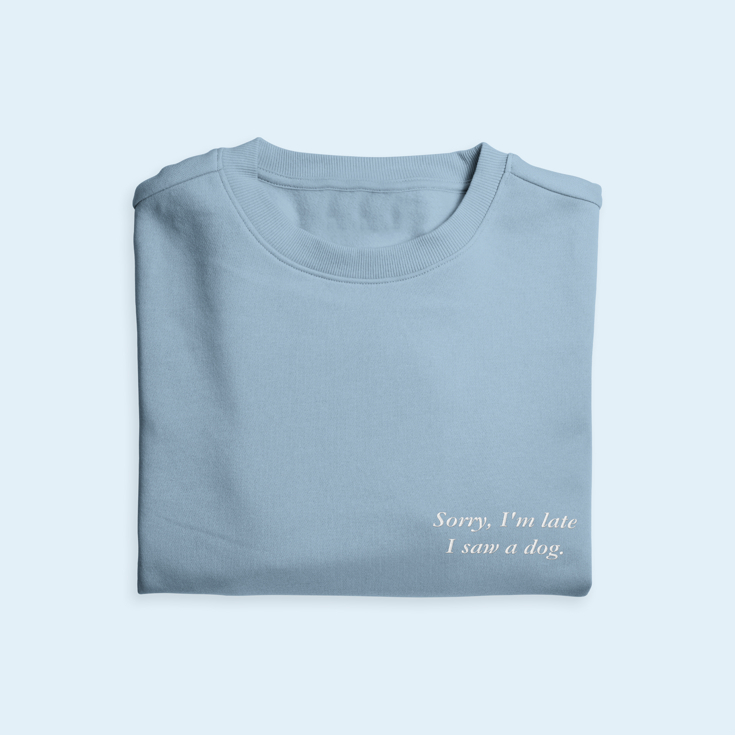 'Sorry, I'm Late I Saw A Dog' Embroidered Sweatshirt