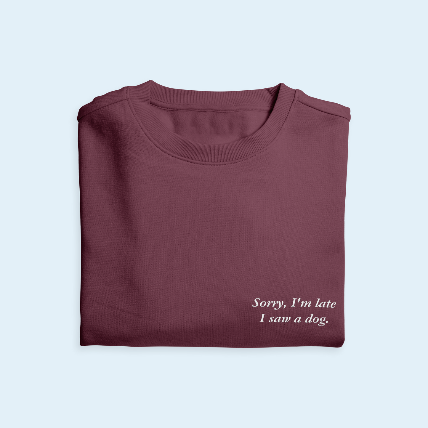'Sorry, I'm Late I Saw A Dog' Embroidered Sweatshirt