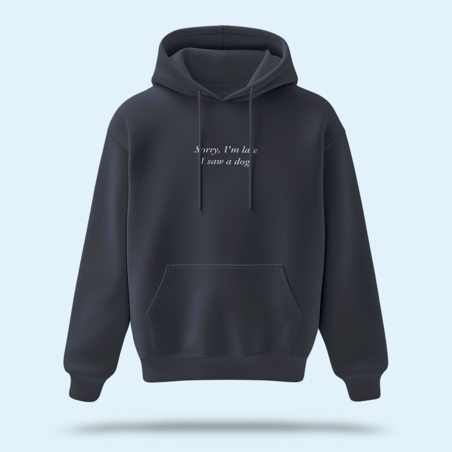 'Sorry, I'm Late I Saw A Dog' Embroidered Hoodie