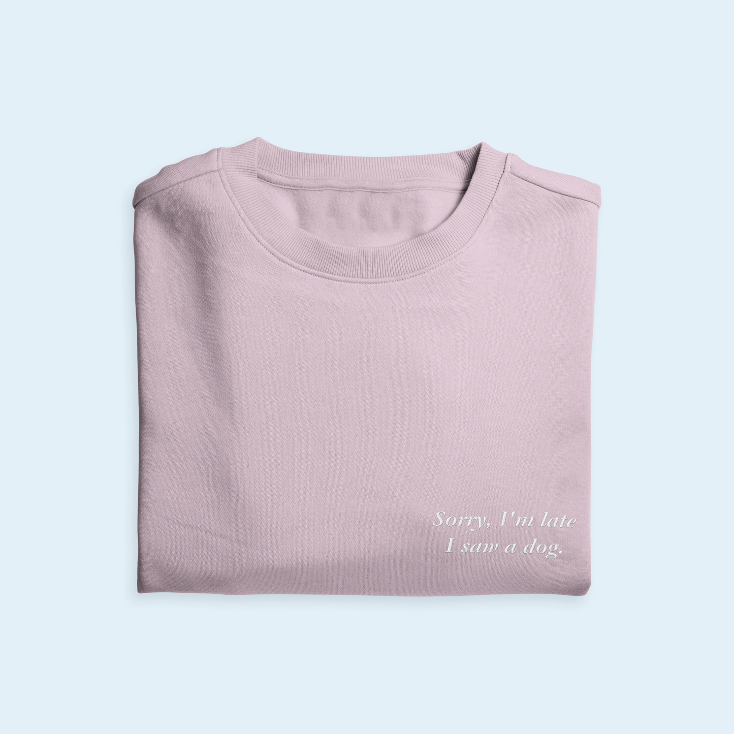'Sorry, I'm Late I Saw A Dog' Embroidered Sweatshirt