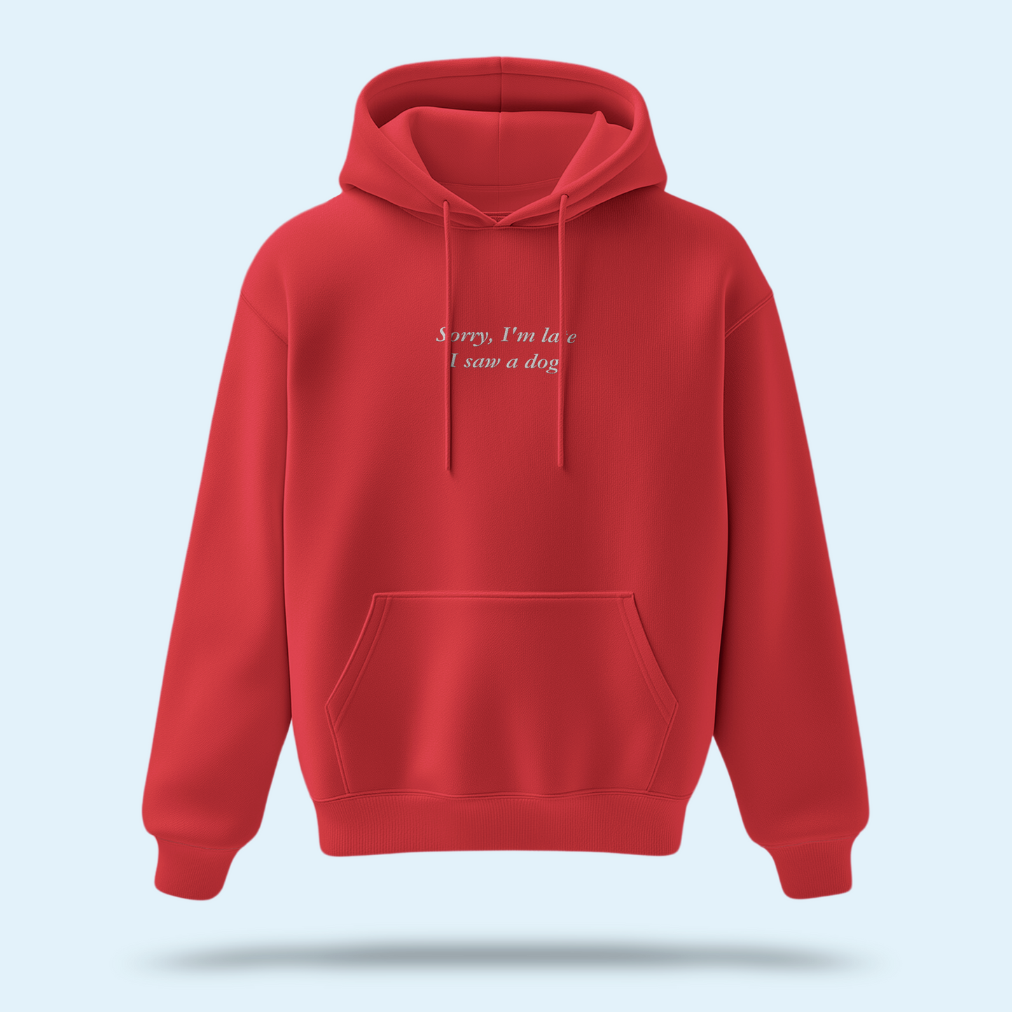 'Sorry, I'm Late I Saw A Dog' Embroidered Hoodie