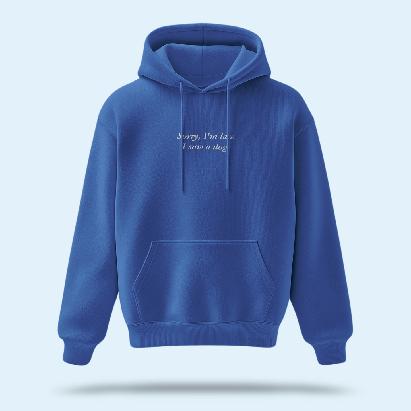'Sorry, I'm Late I Saw A Dog' Embroidered Hoodie