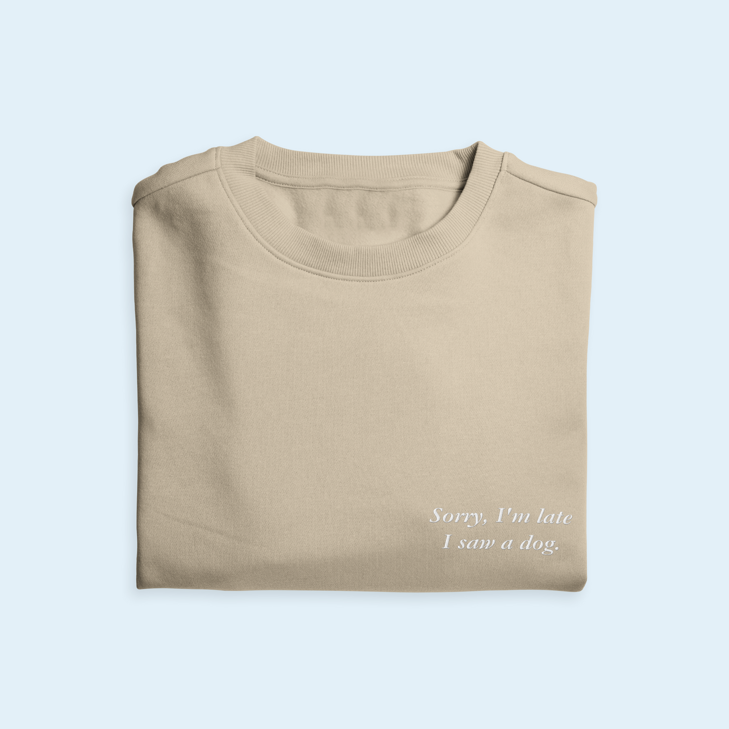 'Sorry, I'm Late I Saw A Dog' Embroidered Sweatshirt