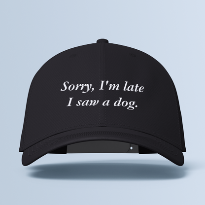 'Sorry, I'm Late I Saw A Dog' Embroidered Cap